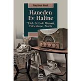 Haneden Ev Haline: “Türk Evi”nde Mimari, Düzenleme, Pratik