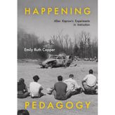Happening Pedagogy – Allan Kaprow`s Experiments in Instruction