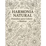Harmonia Natural: Desenhos para Colorir e Meditar