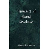 Harmonics of Eternal Dissolution