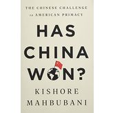 Has China Won?: The Chinese Challenge to American Primacy