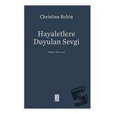 Hayaletlere Duyulan Sevgi - Christian Bobin