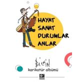 Hayat Sanat Durumlar Anlar - Mustafa Bilgin