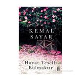 Hayat Teselli Bulmaktır - Kemal Sayar
