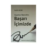 HAYATTAN ÖĞRENDIM: BAŞARI İÇIMIZDE - FATIH ACAR