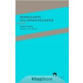 Heidegger'in Geç Dönem Felsefesi - Julian Young