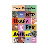 Hep Uzağa Pek Ağır - Hakan Kulaçoğlu