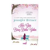 Her Gün Biraz Daha Yakın - Jennifer Weiner