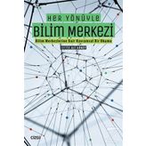 Her Yönüyle Bilim Merkezi - Çizgi Kitabevi