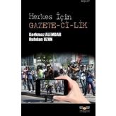 HERKES İÇIN GAZETECILIK - KORKMAZ ALEMDAR;RUHDAN UZUN