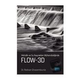 Hidrolik ve Su Kaynakları Mühendisliğinde FLOW 3D - Redvan Ghasemlounia