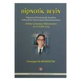 Hipnotik Beyin - Hipnozun Nörobiyolojik Temelleri Psikanalitik Psikoterapiyle Bütünleştirilmesi - Giuseppe De Benedittis