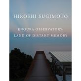 Hiroshi Sugimoto: Enoura Observatory: Land of Distant Memory