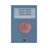 Hititçe - Türkçe Türkçe - Hititçe Büyük Sözlük - Ahmet Önel