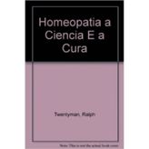 Homeopatia a Ciencia E a Cura