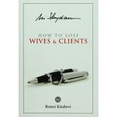 How to Lose Wives & Clients - Ali Saydam