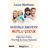 Huzurlu Ebeveyn Mutlu Çocuk Laura Markham
