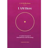 I AM Here: A Guided Journal of Remembrance and Becoming