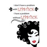 I Don't Have a Problem With Lipstick. I Have a Problem Without Lipstick: Makeup Quote Lipstick Lovers - 150 Lined Journal Pages Planner Notebook