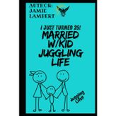 I Just Turned 25! Married With a Kid, Juggling Life!