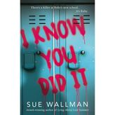 I Know You Did It - Sue Wallman