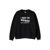 I May Be Wrong but I Doubt It Baskılı Siyah Bisiklet Yaka Sweatshirt