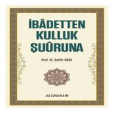 İbadetten Kulluk Şuuruna - Prof.dr. Saffet Köse