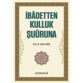 İbadetten Kulluk Şuuruna