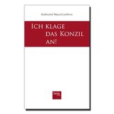 Ich klage das Konzil an!