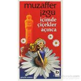İÇİMDE ÇİÇEKLER AÇINCA - MUZAFFER İZGU
