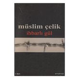 İHBARLI GÜL - MÜSLİM ÇELİK