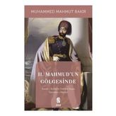 II. Mahmud'un Gölgesinde - Muhammed Mahmut Bakır