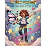 Ik hou van mij: Transformatie is een deel van het leven