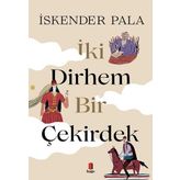 İki Dirhem Bir Çekirdek Ciltli - İskender Pala