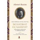 İki Hatırat Üç Şahsiyet Ahmet Rasim
