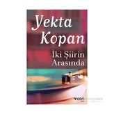 İki Şiirin Arasında - Yekta Kopan