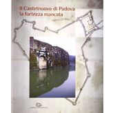 Il Castelnuovo di Padova. La fortezza mancata