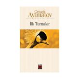 İlk Turnalar - Cengiz Aytmatov