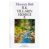 İlk Yılların Ekmeği - Heinrich Böll