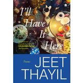 I'll Have It Here: Poems