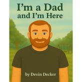 I'm a Dad, and I'm Here: 1