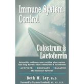 Immune System Control: Colostrum and Lactoferrin by Beth M. Ley (2000-04-30)