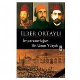 İmparatorluğun En Uzun Yüzyılı - İlber Ortaylı