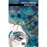 İncir Sütü - İsmail Kamaz