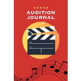 Independently published Audition Journal :Acting Performance Notebook To Record -: Production, Role, Casting Director, Sides, Notes, Date, and More