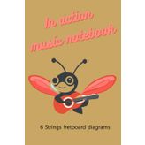 Independently published In acction music notebook: 6 strings fredboar diagram