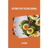 Independently published Intermittent Fasting Journal: Intermittent Fasting Journal for Recording Fasting Days and Hours, Fasting Start and Stop Times, Exercise and Meals - Log Book - Avocado and Bread Image Cover