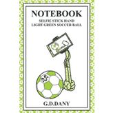 Independently published NOTEBOOK SELFIE STICK HAND LIGHT GREEN SOCCER BALL