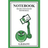 Independently published NOTEBOOK SELFIE STICK HAND TENNIS BALL