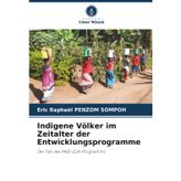 Indigene Völker im Zeitalter der Entwicklungsprogramme